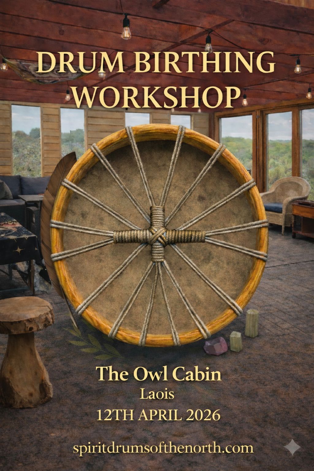 DRUM BIRTHING WORKSHOP:THE OWL CABIN  Co LAOIS   12 APRIL