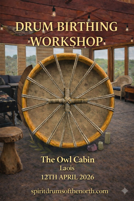 DRUM BIRTHING WORKSHOP:THE OWL CABIN  Co LAOIS   12 APRIL